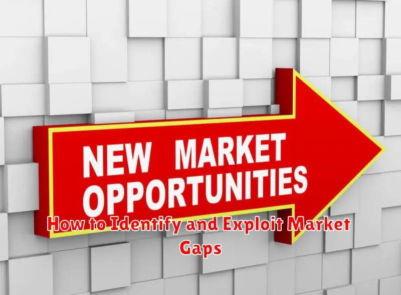 How to Identify and Exploit Market Gaps